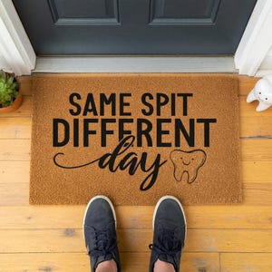 Same Spit Different Day Doormat - Funny Dental Professional Welcome Mat