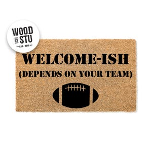 Doormat Welcome-Ish(Depends On Your Team) Football - Cute Doormat First House Gift Welcome Mat Coir Mat Home Gift Doormats - Football 4128**