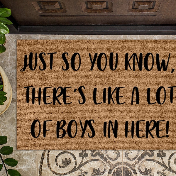Just So You Know There Is Like A Lot Of Boys In Here Door Mat Etsy