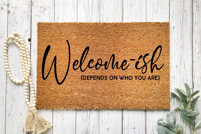 Welcome Ish | Funny Doormat | Welcome Mat | Funny Door Mat | Funny Gift | Home Doormat | Housewarming | Closing Gift 