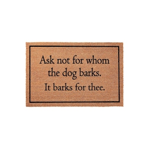 Ask Not For Whom The Dog Barks Doormat Welcome Mat
