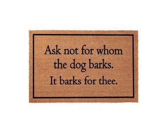 Ask Not For Whom The Dog Barks Doormat Welcome Mat