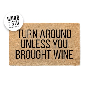 Doormat Turn Around Unless You Brought Wine - Funny Doormat - Welcome Mat - Funny Door Mat - Funny Gift - Home Doormat - Closing Gift 1722**