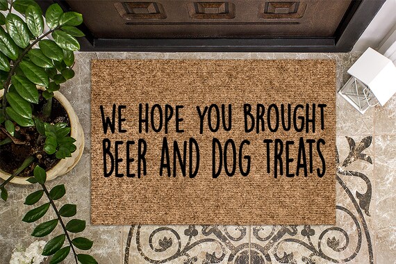 Hope you brought top beer and dog treats