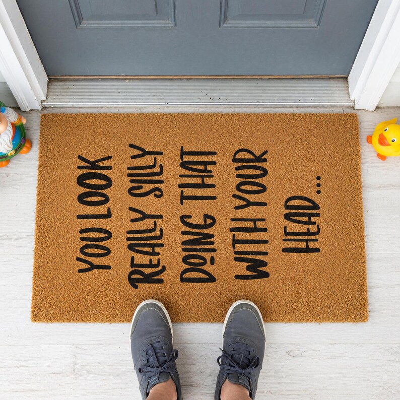 You Look Really Silly Doing That Without Your Head Doormat 1433