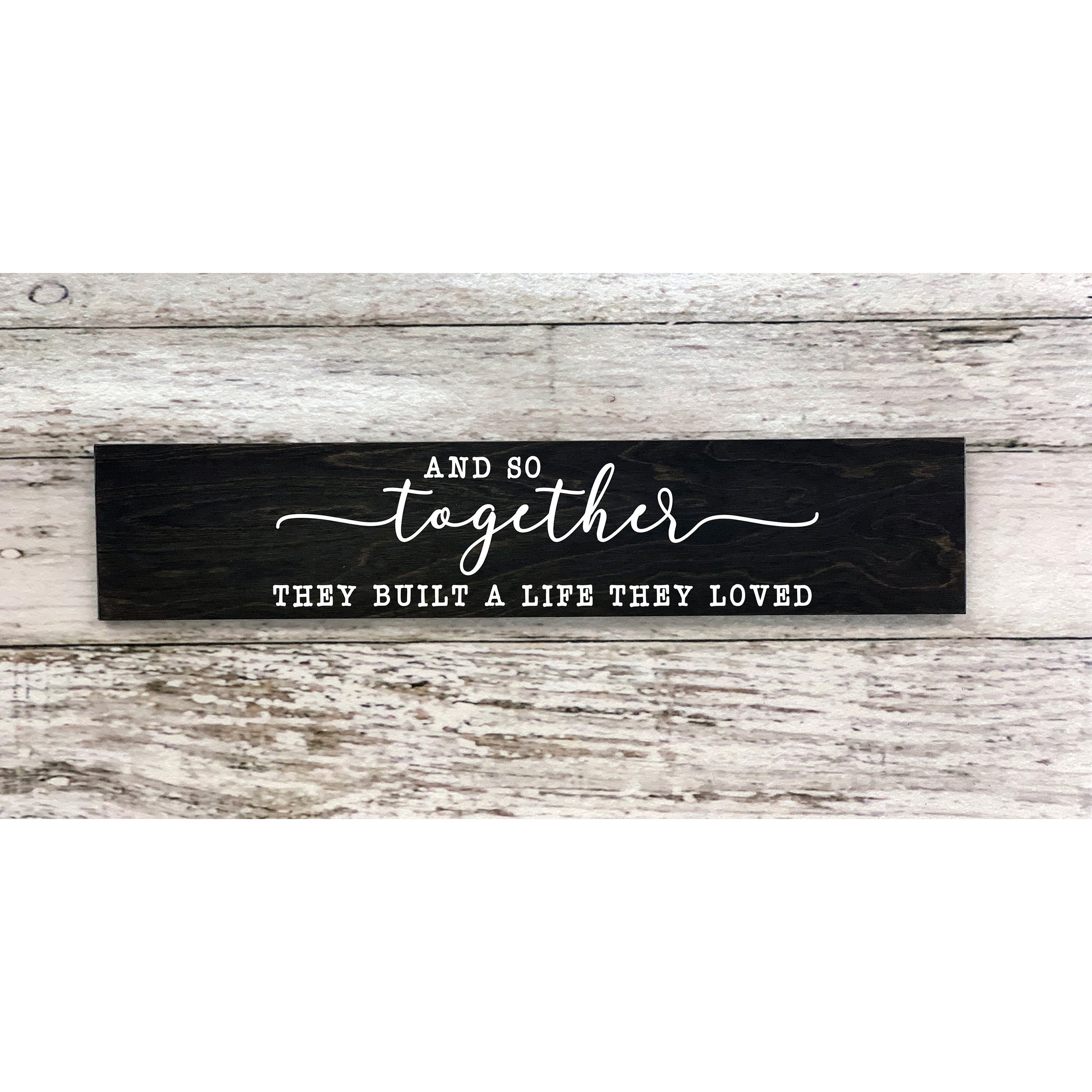 And So Together They Built a Life They Loved Wood Sign - Engagement or Wedding Gift - Romantic Anniversary Gift - Valentines Gifts for Her