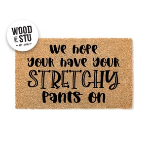 Doormat We Hope You Have Your Stretchy Pants On Door Mat - Welcome Mat Thanksgiving Dinner Decor New Home Christmas Dinner Holiday 2041**