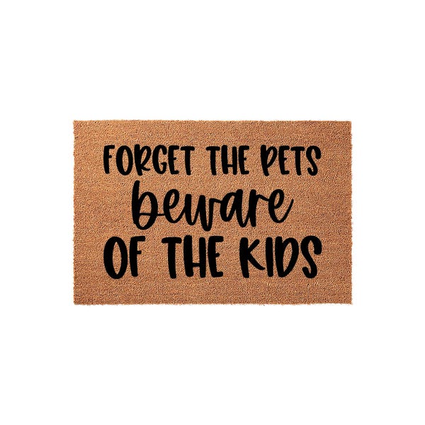 Forget The Pets, Beware Of Kids Welcome Doormat, Front Porch Mat