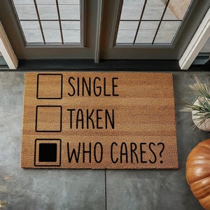 Single Taken Who Cares - Welcome Mat, Cute Doormat, House Warming, Funny Doormat, Door Mats, Home Gifts, Doormat Cute, Doormats, **7794