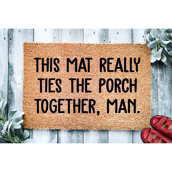 Doormat This Mat Really Ties The Porch Together Man Funny  Welcome Mat Funny Door Mat | Funny Gift | Home Doormat | Porch Doormat 1787**