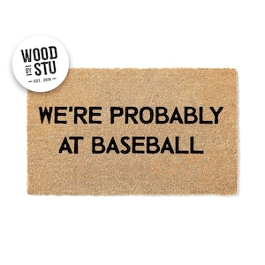 Doormat We&#39;re Probably at Baseball Funny Doormat Cute Welcome Mat Door Mat Funny Gift Sports Closing Gift Engagement Realtor 1088**