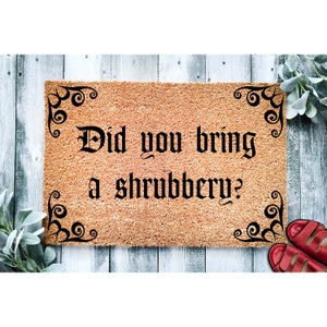 Doormat Did You Bring Shrubbery? Funny Doormat Gifts for Her First house Gift Cute Doormat Funny Mat Funny Unique Gift Home Best Gift 3056**
