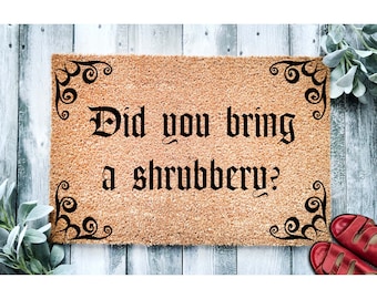 Doormat Did You Bring Shrubbery? Funny Doormat Gifts for Her First house Gift Cute Doormat Funny Mat Funny Unique Gift Home Best Gift 3056**