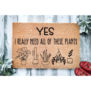 Doormat Yes I Really Need All of These Plants | Welcome Mat | Houseplant Door Mat | Cute Gift for Her Monstera Horticulture Door Mat 1883**