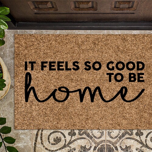 It Feels so Good to Be Home Front Door Mat Mat Etsy