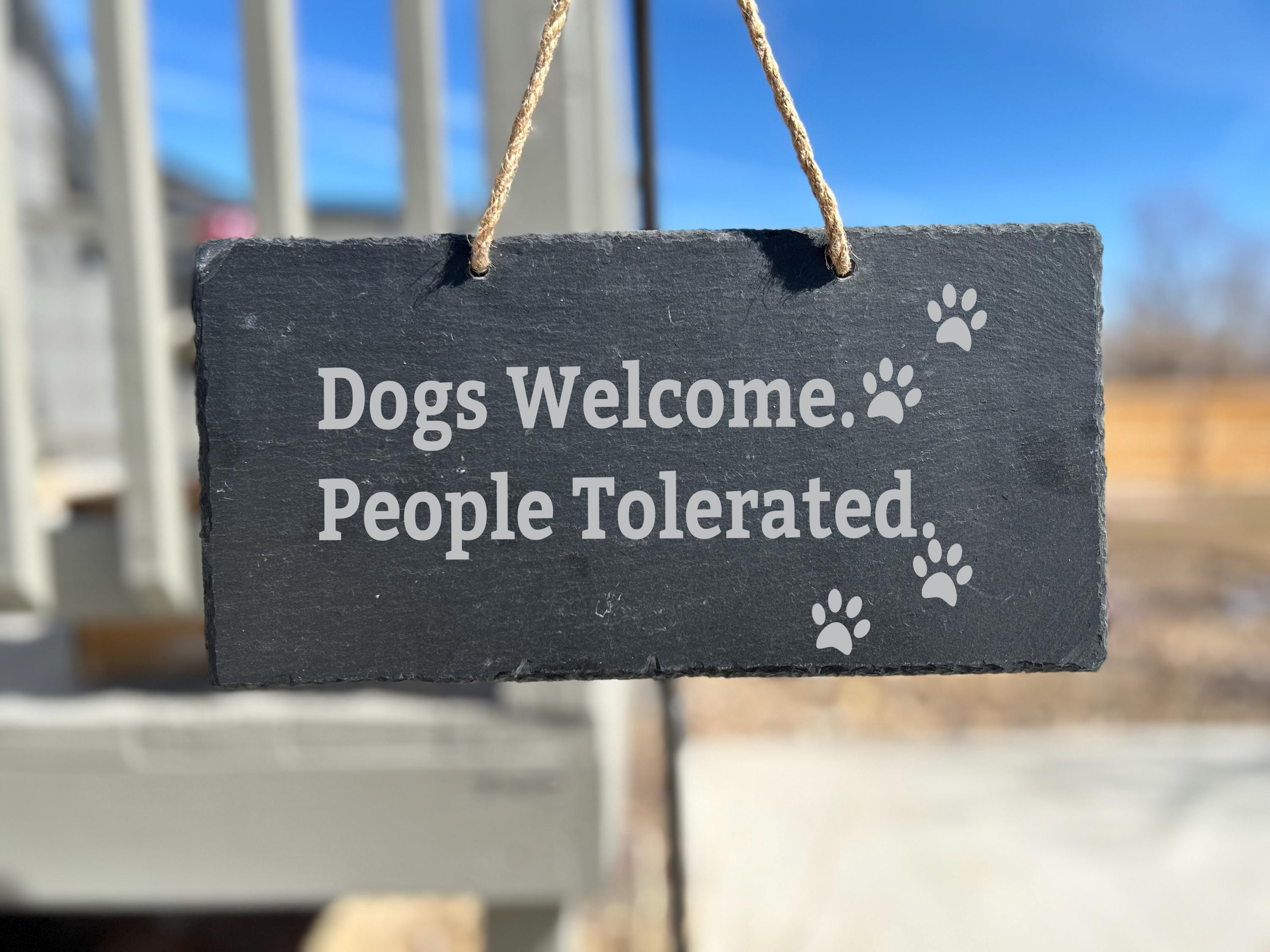 Dogs Welcome, People Tolerated Personalized Engraved Hanging Slate Sign - Front Door Sign - Housewarming Gift Porch Sign 7827