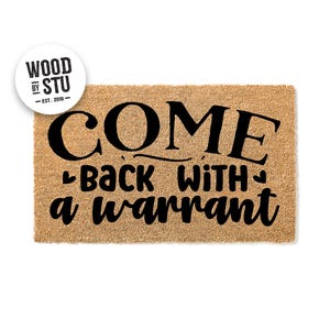 Doormat Come Back With a Warrant Doormat Birthday Gift Home Doormat Best Gift For Housewarming Gift New Home Gift 3154**