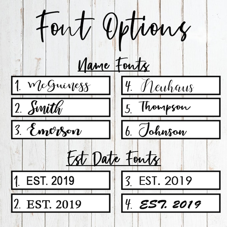 May include: A white background with black text showing font options for names and established dates. The options for names are McGuiness, Smith, Emerson, Neuhaus, Thompson, and Johnson. The options for established dates are EST. 2019.