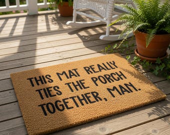 Funny Doormat, This Mat Really Ties The Porch Together Man, Welcome Mat, Housewarming Gift, Front Door New Home Gift, Decor