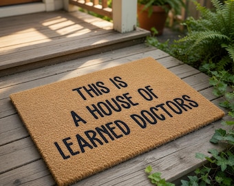 Funny Doctor Doormat, This Is A House Of Learned Doctors Welcome Mat, New Home Gift, Cute Front Door Mat, Housewarming Gift Idea