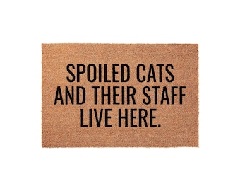 Funny Cat Doormat, Spoiled Cats And Their Staff Live Here Welcome Mat, Cat Lover Gift, New Home Gift, Humorous Front Door Rug