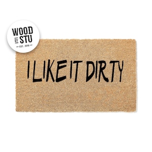 Doormat I Like it Dirty - Funny Doormat Cute Welcome Mat - Funny Door Mat - Funny Gift - Home Doormat Closing Gift Housewarming 1149**