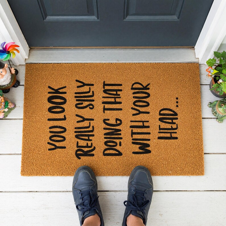 You Look Really Silly Doing That Without Your Head Doormat 1433