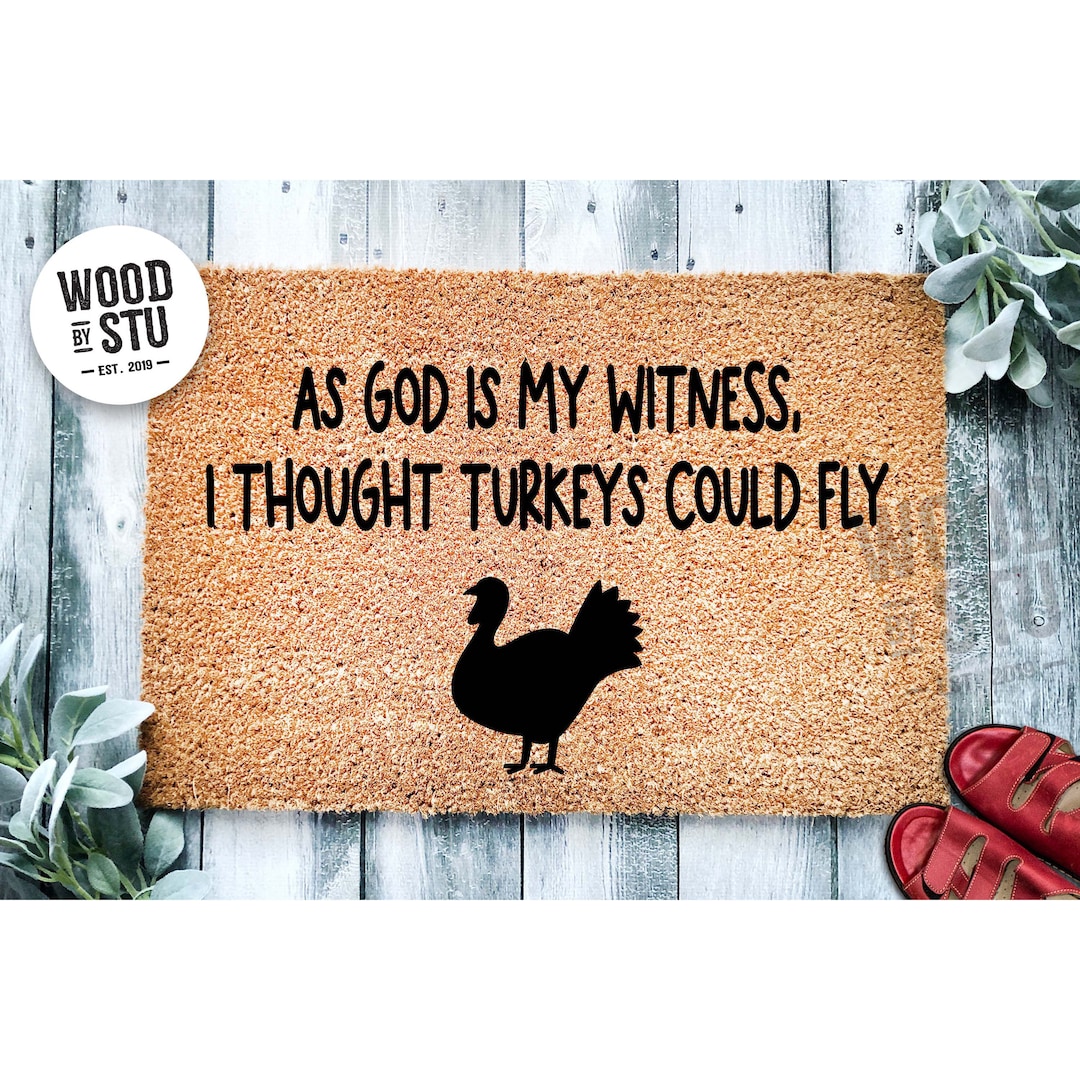 I Swear To God I Thought Turkeys Could Fly Doormat as God is My Witness I Thought Turkeys Could Fly Door Mat Fall