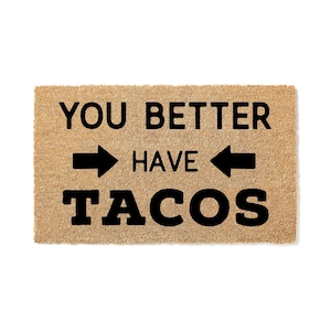 Doormat You Better Have Tacos Funny Doormat Cute Welcome Mat Door Mat Funny Gift for Girlfriend Gift for Her Housewarming Gift 1111**