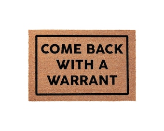 Come Back With A Warrant Doormat, Funny Welcome Mat, Front Porch