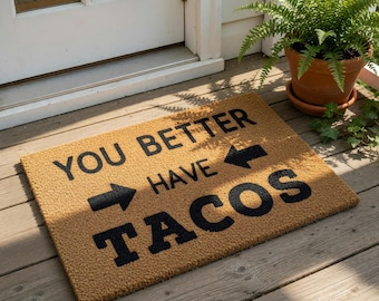 Funny Taco Doormat, You Better Have Tacos Welcome Mat, Taco Lover Gift, Housewarming Gift, Front Door Mat, New Home Decor Rug