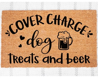 Doormat Cover Charge, Treats & Beer | Funny Front Door Doormat Outdoor Custom Doormat Gift For Home Gifts Girlfriend | Dog Doormat 3103**