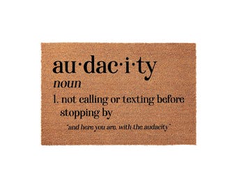 Audacity Definition Doormat, Not Calling Or Texting Before Stopping By, Welcome Mat