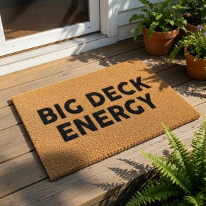 Funny Outdoor Doormat, Big Deck Energy Welcome Mat, Coir Door Mat, Housewarming Gift, New Home Gift, Funny Welcome Rug, Doormats