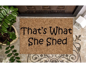 Doormat That's What She Shed Welcome Mat Funny Doormat Cute Housewarming Gift for him the office nerd Closing Gift new home realtor 1077**