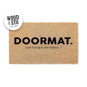 Doormat ( Just Trying to Be Helpful )  Funny Doormat Cute Housewarming Gift - Closing Gift  Welcome mat - Front Door Funny Door Mat 1414**