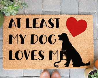 Doormat At least My Dog Loves Me Single Forever Cute Valentine's Housewarming Gift Funny Doormat Welcome Doormat Home Door Mat 2095**