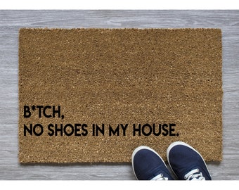 Doormat B*tch No Shoes in my house! Funny Doormat Cute welcome mat new home decor front door gift for homeowner housewarming gift 1115**