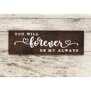 You Will Forever Be My Always Wood Sign Board - Wedding Gift - Rustic Wedding Sign Decor - Romantic Gift - Anniversary Gift 7405**