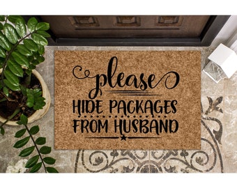 Doormat Please Hide Packages from Husband Funny Doormat Welcome Mat Cute Door Mat Funny Gift Home Doormat Housewarming Closing Gift 1071**