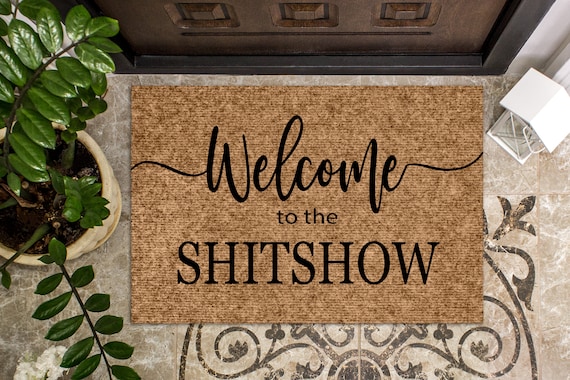 Welcome to the Shit Show Doormat Funny Doormat Funny Welcome Mat Closing Gift Spring Doormat Front Porch Decor Shit Show House