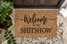 Welcome to the Shit Show | Funny Door mat | Welcome Mat | Doormat | Funny Gift | Home Doormat | House Warming Gift | Closing Gift | Door Rug 