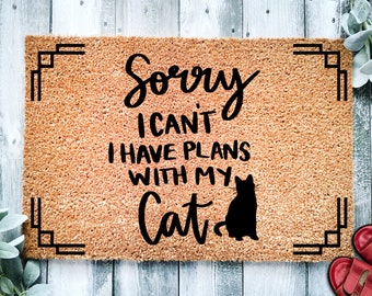 Sorry I Can't I Have Plans With My Cat | Funny Doormat | Go Away Funny Doormat | Welcome Mat | Funny Door Mat | Funny Gift | Home Doormat
