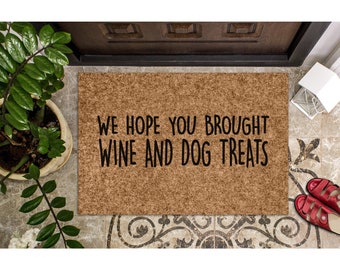 Doormat Hope You Brought Wine & Dog Treats Door Mat Housewarming Gift Closing Gift Welcome mat Coir Front Door Decor Cute Doormat 1287**