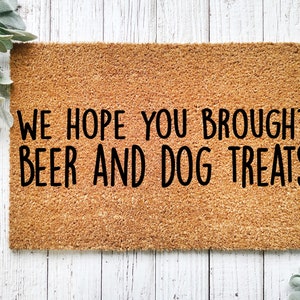 Hope You Brought Beer & Dog Treats 2 Personalized Door Mat |  Housewarming Gift | Custom Doormat Closing Gift | Welcome Doormat | Front Door