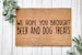 Hope You Brought Beer & Dog Treats 2 Personalized Door Mat | Housewarming Gift | Custom Doormat Closing Gift | Welcome Doormat | Front Door