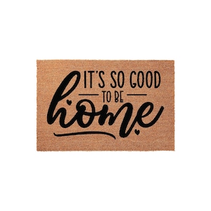 It's So Good To Be Home Welcome Mat, Coir Doormat for Housewarming, New Gift