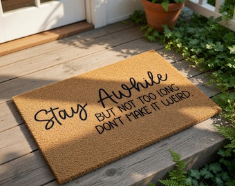 Funny Doormat, Stay Awhile Don't Make It Weird Welcome Mat, Housewarming Gift, New Home Gift, Closing Funny Door Mat, Wedding