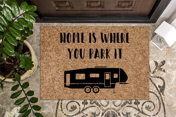 Home is Where you Park It Fifth Wheel Camper RV Camping