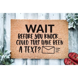 Doormat Wait Before You Knock Could This Have Been a Text Funny Doormat | Welcome Mat | Funny Door Mat | Funny Go Away Door Mat Gift 1500**